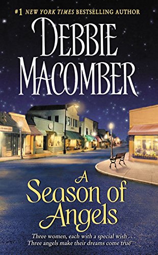 DEBBIE MACOMBER "A Season of Angels (Angels Everywhere Book 1)," Wishes for Love Bring Hope from Above:  Shirley, Goodness, and Mercy—Three Willing but Sometimes Wayward Angels—are each given Someone's Prayer to Answer, Kindle Edition, 369 pages